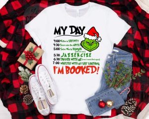 My Day I'm Booked Grinch Santa Sweatshirt Shirt