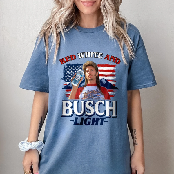 Joe Dirt Busch Shirt, 4th Of July Shirt