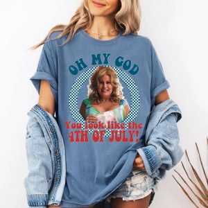 Oh My God You Look Like The 4th Of July Shirt, Funny Meme Shirt