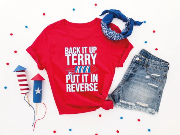 Back It Up Terry Put It In Reverse Shirt, 4th of July Shirt