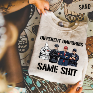 Different Uniform Same Shit Shirt, Anti Trump Political Shirt, Funny Protest Graphic Tee