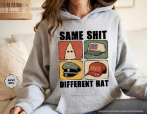 Same Shit Different Hat Shirt, Dark Humor Political Satire Tee