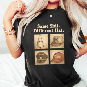 Same Shit Different Hat Shirt, Funny Protest Graphic Tee, Dark Humor Statement Tee
